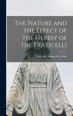 Libro The Nature And The Effect Of The Heresy Of The Frat...