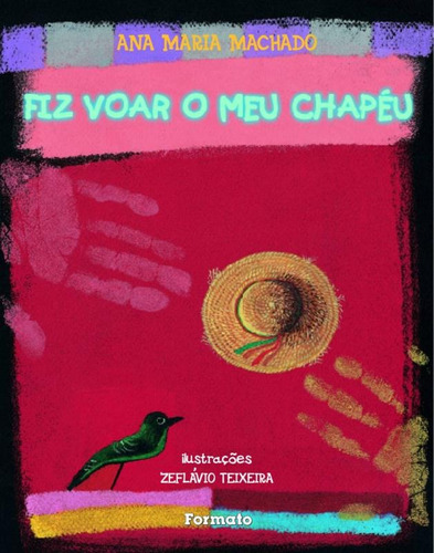 Fiz voar o meu chapéu, de Machado, Ana Maria. Editora Somos Sistema de Ensino em português, 2004