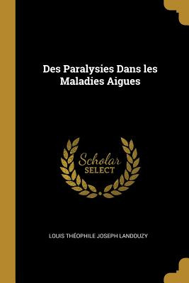 Libro Des Paralysies Dans Les Maladies Aigues - Thã©ophil...