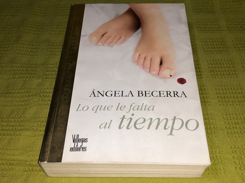 Lo Que Le Falta Al Tiempo - Ángela Becerra - Villegas 