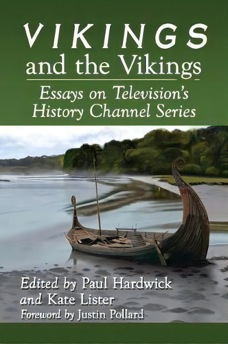 Vikings And The Vikings : Essays On Television's History Channel Series, De Paul Hardwick. Editorial Mcfarland & Co Inc, Tapa Blanda En Inglés