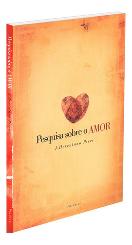 Pesquisa Sobre O Amor: Não Aplica, De : J. Herculano Pires. Série Não Aplica, Vol. Não Aplica. Editora Paideia, Capa Mole, Edição Não Aplica Em Português, 2002