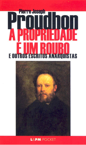 A propriedade é um roubo, de Proudhon, J.P.. Série L&PM Pocket (84), vol. 84. Editora Publibooks Livros e Papeis Ltda., capa mole em português, 1998