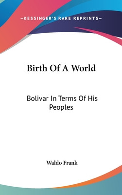 Libro Birth Of A World: Bolivar In Terms Of His Peoples -...