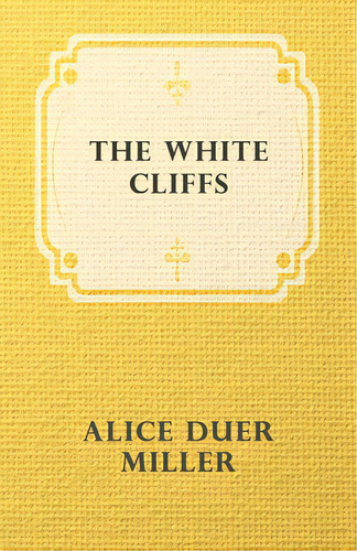 The White Cliffs, De Miller, Alice Duer. Editorial Cole Pr, Tapa Blanda En Inglés