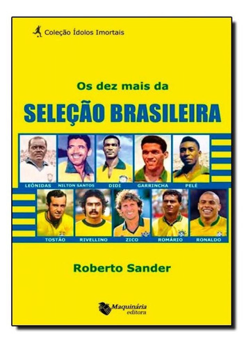 Dez Mais Da Seleção Brasileira, Os, De Roberto Sander. Editora Maquinaria Editora, Capa Mole Em Português