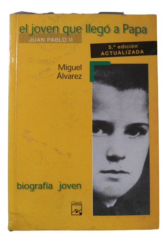 El Joven Que Llegó A Papa Juan Pablo Ii - Miguel Álvarez 