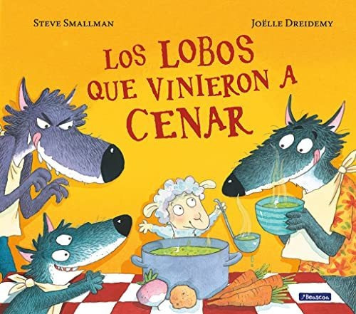 Los Lobos Que Vinieron A Cenar (cuentos Infantiles), De Smallman, Steve. Editorial Beascoa, Tapa Dura En Español
