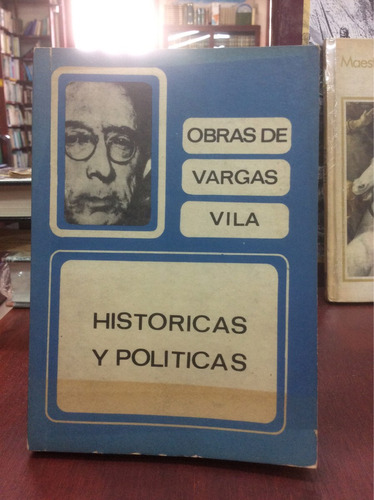 José María Vargas Vila - Históricas Y Políticas - Ensayos
