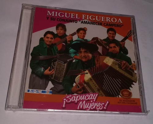 Miguel Figueroa Amanecer Campero ¡sapucay Mujeres! Cd Kkt 