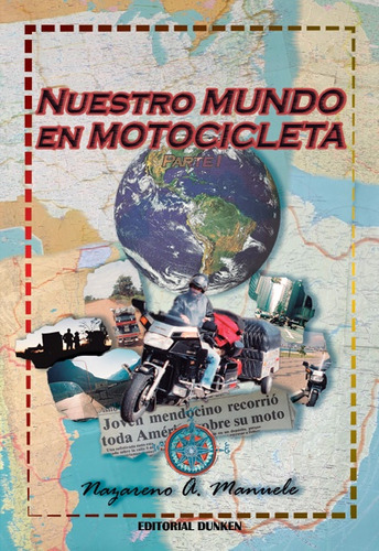 Nuestro Mundo En Motocicleta: Parte 1, de Nazareno Manuele., vol. Volumen Unico. Editorial Dunken, tapa blanda, edición 1 en español, 2022