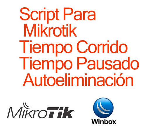 Script Para Mikrotik Tiempo Corrido Y Pausado Autoeliminació