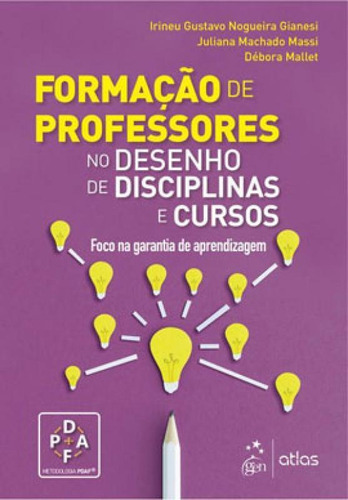 Formação De Professores - No Desenho De Disciplinas E Curs, De Gianesi, Irineu Gustavo Nogueira / Massi, Juliana Machado / Mallet, Débora. Editora Atlas Editora, Capa Mole Em Português