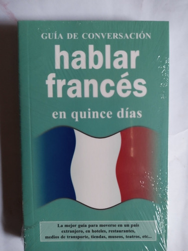 Guia Conversacion. Hablar Frances En 15 Dias.edic.lu España