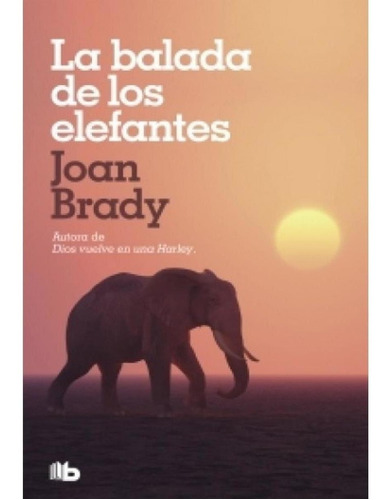 Libro: La Balada De Los Elefantes - Joan Brady
