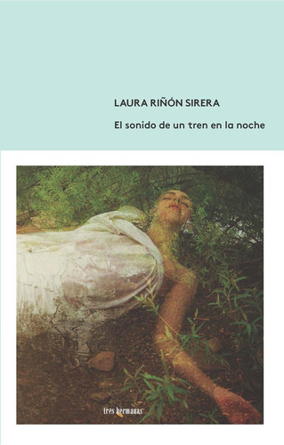 El sonido de un tren en la noche, de Riñón Sirera, Laura. Editorial Tres Hermanas, tapa blanda en español