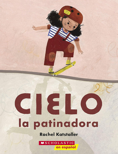 Libro: Cielo La Patinadora (skater Cielo) (spanish Edition)
