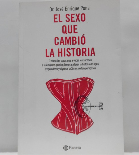 El Sexo Que Cambio La Historia / José Enrique Pons / Planeta