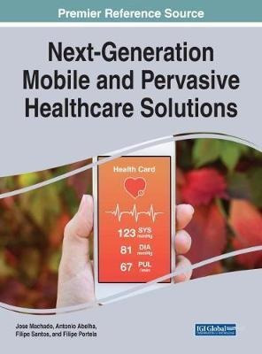 Next-generation Mobile And Pervasive Healthcare Solutions...