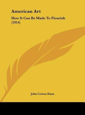 Libro American Art : How It Can Be Made To Flourish (1914...