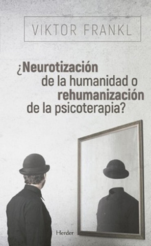 ¿neurotizacion De La Humanidad O Rehumanizacion De La Psicot