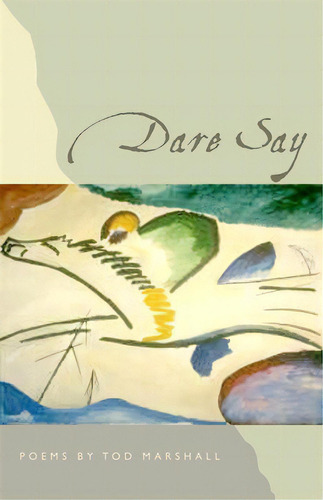 Dare Say: Poems, De Marshall, Tod. Editorial Univ Of Georgia Pr, Tapa Blanda En Inglés