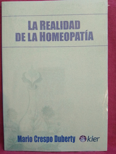 La Realidad De La Homeopatía - Mario Crespo Duberty / Kier