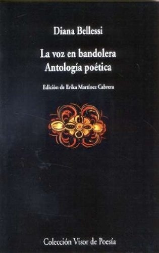 Voz En Bandolera, La. Antologia Poetica - Diana Bellessi