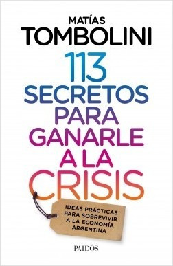 113 Secretos Para Ganarle A La Crisis, M. Tombolini. Paidós
