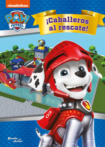 PAW Patrol. ¡Caballeros al rescate!, de Nickelodeon. Serie Nickelodeon Editorial Planeta Infantil México en español, 2022