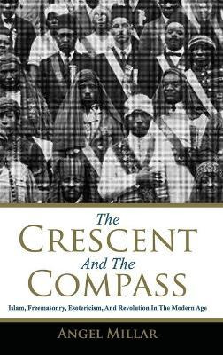 Libro The Crescent And The Compass : Islam, Freemasonry, ...