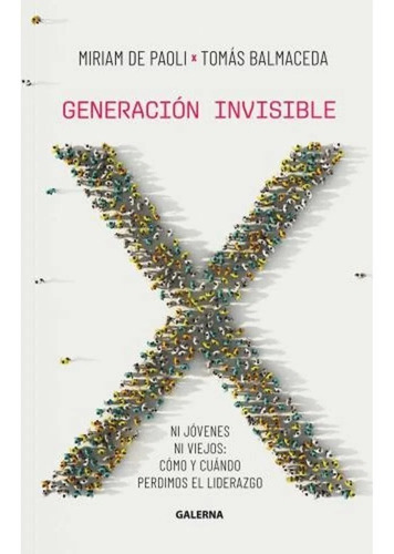 Generacion Invisible - Tomas Balmaceda - Miriam De Paoli, De Balmaceda, Tomas. Editorial Galerna, Tapa Tapa Blanda En Español