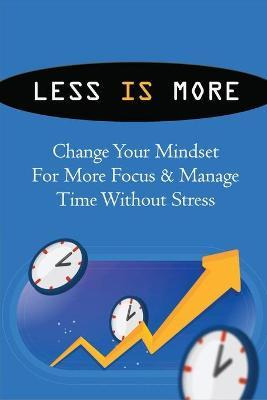 Libro Less Is More : Change Your Mindset For More Focus &...