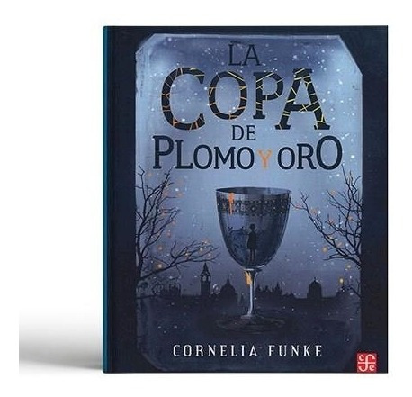 La Copa De Plomo Y Oro Cornelia Funke Fondo De Cult. Econ. M