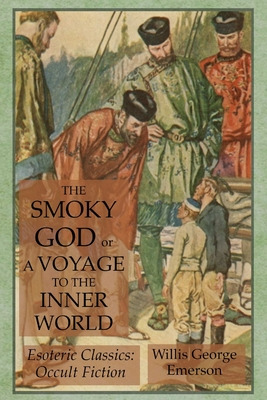 Libro The Smoky God Or A Voyage To The Inner World: Esote...