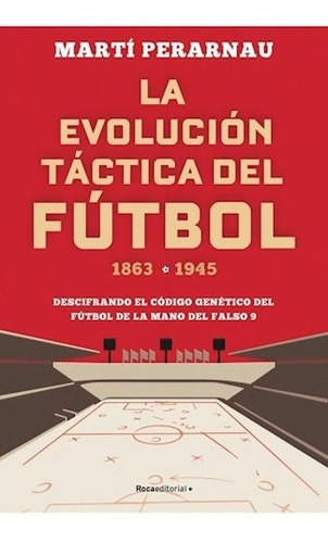 Evolucion Tactica Del Futbol 1863-1945 - Perarnau Marti.