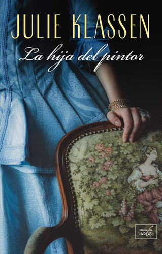 La Hija Del Pintor (clean Romance) / Julie Klassen
