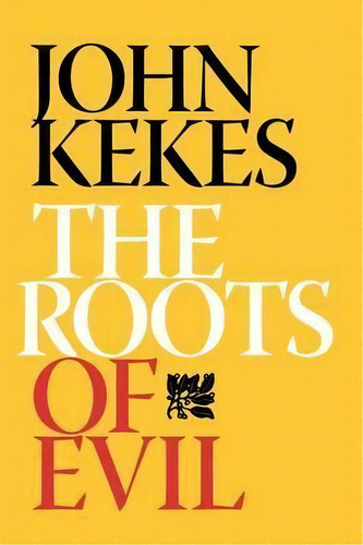 The Roots Of Evil, De John Kekes. Editorial Cornell University Press, Tapa Blanda En Inglés