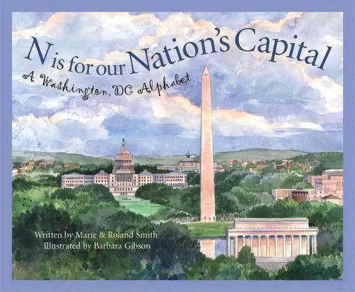 N Is For Our Nation's Capital : A Washington Dc Alphabet, De Marie Smith. Editorial Sleeping Bear Press, Tapa Dura En Inglés, 2005