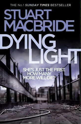 Dying Light, De Stuart Macbride. Editorial Harpercollins Publishers, Tapa Blanda En Inglés