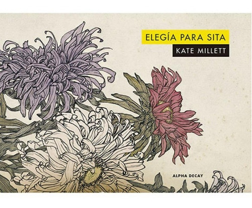 Elegia Para Sita - Kate Millett - Ed. Alpha Decay