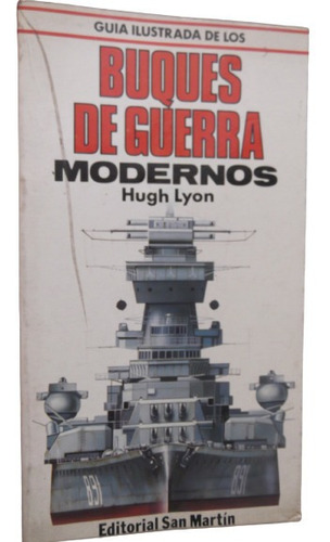 Guia Ilustrada De Los Buques De Guerra Modernos San Martin