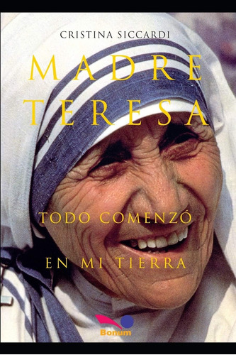 Libro: Madre Teresa Todo Comenzó En Mi Tierra: Con Cartas In