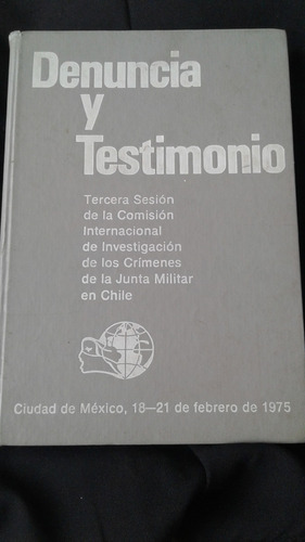 Denuncia Y Testimonio, Crimenes De La Junta Militar En Chile