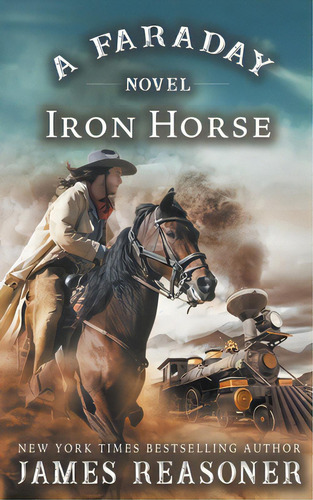 The Iron Horse: A Faraday Novel, De Reasoner, James. Editorial Wolfpack Pub, Tapa Blanda En Inglés