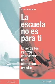 La Escuela No Es Para Ti, De Tarabini-castellani Clemente, Aina. Editorial Octaedro, S.l., Tapa Blanda En Español