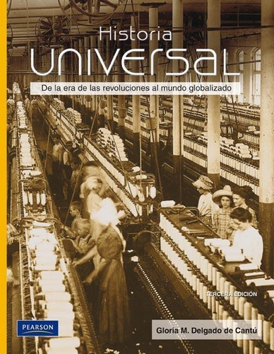 Historia Universal 3ª Ed. Delgado De Cantu Pearson
