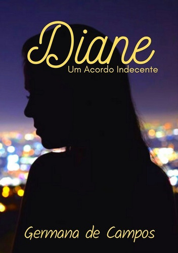 Diane: Um Acordo Indecente, De Germana De Campos. Série Não Aplicável, Vol. 1. Editora Clube De Autores, Capa Mole, Edição 1 Em Português, 2020