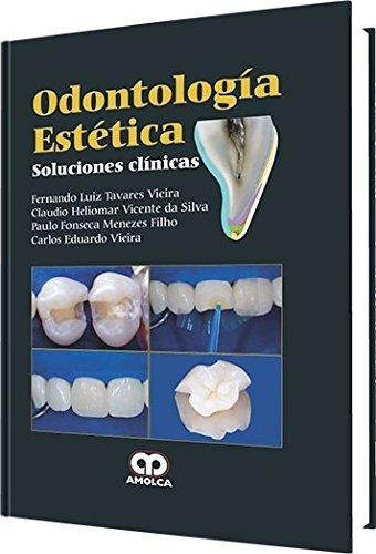 Odontología Estética. Soluciones Clínicas. Editorial Amolca.