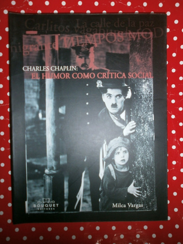 Charles Chaplin El Humor Como Crítica Social Vargas Bouquet 